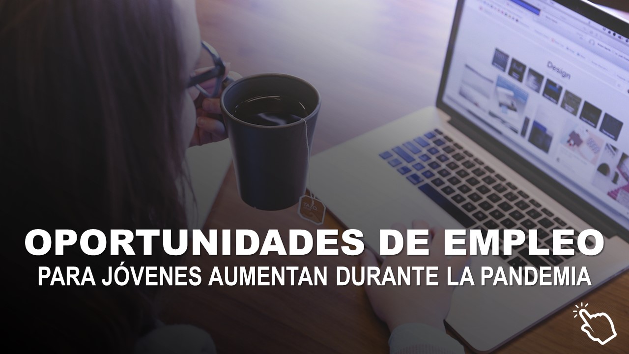 Oportunidades de Empleo para Jóvenes Aumentan Durante la Pandemia