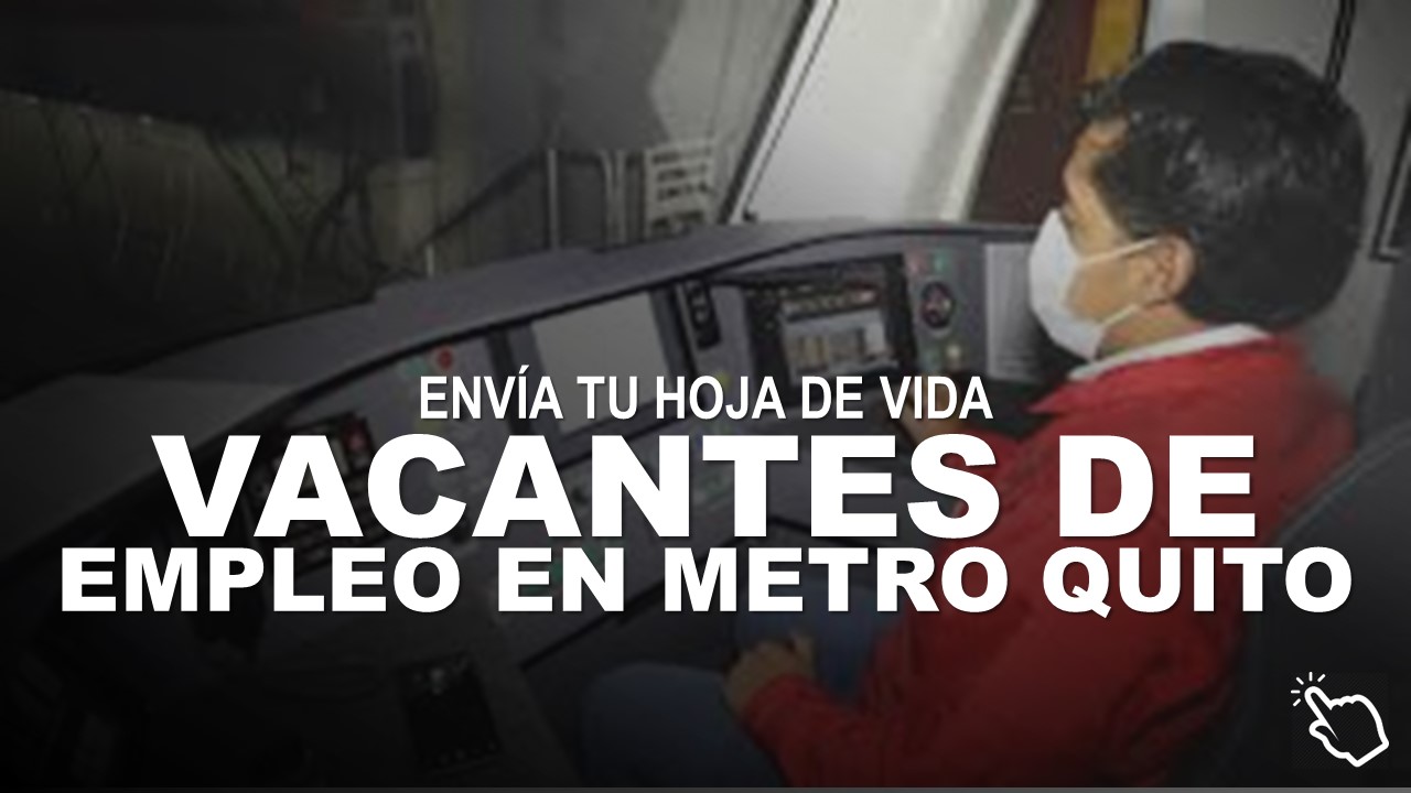 46 Vacantes de Empleo en Metro de Quito 1